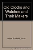 Old clocks and watches and their makers