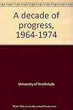 A decade of progress, 1964-1974