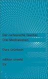 Der cartesische Taucher: Drei Meditationen (edition unseld) - Durs Gr&uuml;nbein