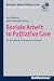 Image of Soziale Arbeit in Palliative Care: Ein Handbuch für Studium und Praxis (Muenchner Reihe Palliative Care)