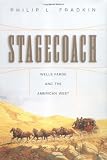 Stagecoach : Wells Fargo and the American West