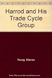 Harrod and his trade cycle group : the origins and development of the Growth Research Programme