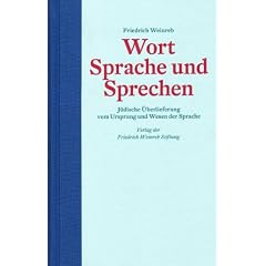 Wort Sprache und Sprechen: J�dische �berlieferung vom Ursprung und Wesen der Sprache