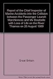 Report of the Chief Inspector of Marine Accidents into the collision between the passenger launch Marchioness and MV Bowbelle with loss of life on the River Thames on 20 August 1989
