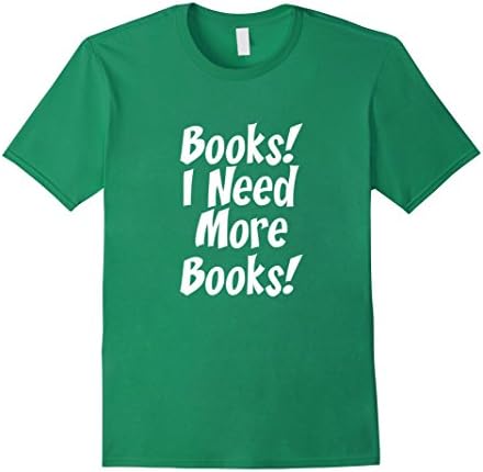 Men's Inktastic Books I Need More Books T-Shirt Medium Kelly Green
