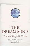 The dream mind : how and why we dream