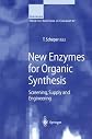 New Enzymes for Organic Synthesis: Screening, Supply and Engineering (Springer Desktop Editions in Chemistry)