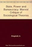 State, power & bureaucracy : a Marxist critique of sociological theories