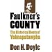 Faulkner's County: The Historical Roots of Yoknapatawpha (Fred W. Morrison Series in Southern Studies)