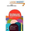 Develop Your Assertiveness: Change Your Behaviour; Be More Confident; Get What You Want