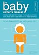 The Baby Owner's Manual: Operating Instructions, Trouble-Shooting Tips & Advice on First-Year Maintenance