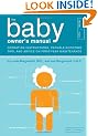 The Baby Owner's Manual: Operating Instructions, Trouble-shooting Tips and Advice on First-year Maintenance (Owner's and Instruction Manual)