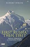First Russia, then Tibet : travels through a changing world