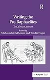 Writing the Pre-Raphaelites : text, context, subtext