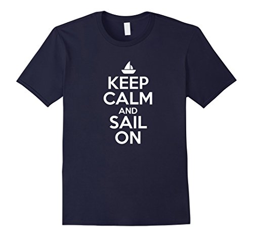 Men's Keep Calm And Sail On Funny Sailing and Sailor Shirts Medium Navy