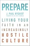 Prepare: Living Your Faith in an Increasingly Hostile Culture