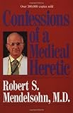 Confessions of a Medical Heretic