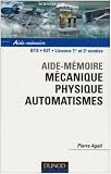 AIDE MEMOIRE MECANIQUE PHYSIQUE AUTOMATISMES BTS IUT LICENCE 1RE Et 2�me ann�e