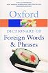 The Oxford Dictionary of Foreign Words and Phrases (Oxford Paperback Reference)