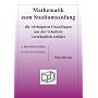 Mathematik zum Studiumsanfang: Die wichtigsten Grundlagen aus der Schulzeit verst�ndlich erkl�rt