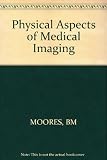 Physical aspects of medical imaging : proceedings of a meeting held at the University of Manchester, 25th-27th June, 1980 [organised by] the Hospital Physicists Association