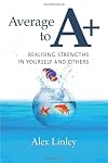 Average to A+: Realising Strengths in Yourself and Others