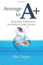 Average to A+: Realising Strengths in Yourself and Others (Strengthening the World Series)