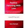 Positive Parenting With Love: 92 Tips On How To Be&hellip by Gary Vurnum