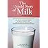 The Untold Story of Milk, Revised and Updated: The History, Politics and Science of Nature's Perfect Food: Raw Milk from Pasture-Fed Cows