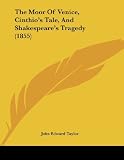 The Moor Of Venice, Cinthios Tale, And Shakespeares Tragedy (1855)