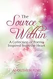 The Source Within: A Collection of Poems Inspired from the Heart.