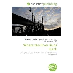 Where the River Runs Black: Christopher Cain, Joe Roth, Neal Jimenez, Peter Silverman, David Kendall