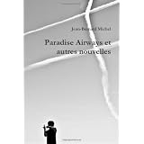 Paradise Airways et autres nouvellespar Jean-Bernard Michel
