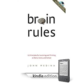 Brain Rules: 12 Principles for Surviving and Thriving at Work, Home, and School