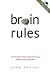 Brain Rules: 12 Principles for Surviving and Thriving at Work, Home, and School