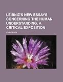 Leibniz's New Essays Concerning the Human Understanding. a Critical Exposition
