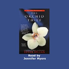 The Orchid Thief: A True Story of Beauty and Obsession (Unabridged)