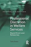 Professional discretion in welfare services : beyond street-level bureaucracy