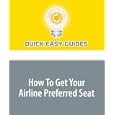 How To Get Your Airline Preferred Seat by Quick Easy Guides