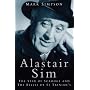 Alastair Sim: The Star of Scrooge and The Real Belle of St Trinian's: The Star of "Scrooge" and The "Belles of St Trinian's"