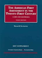 American First Amendment in the Twenty-First Century, Cases and Materials, 3d, 2007 Supplement (University Casebook)