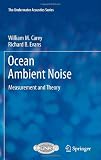 Ocean Ambient Noise: Measurement and Theory (The Underwater Acoustics Series)