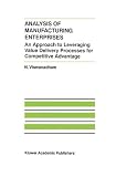 Analysis of Manufacturing Enterprises - An Approach to Leveraging Value Delivery Processes for (THE KLUWER INTERNATIONAL SERIES ON DISCRETE EVENT) ... Series on Discrete Event Dynamic Systems)