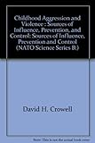 Childhood aggression and violence : sources of influence, prevention, and control