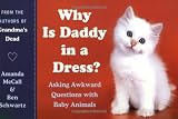 Books on Gazebo item: Why Is Daddy in a Dress?: Asking Awkward Questions with Baby Animals