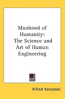 Manhood of Humanity: The Science and Art of Human Engineering