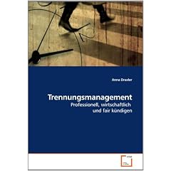 Trennungsmanagement: Professionell, wirtschaftlich  und fair k�ndigen