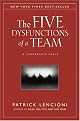 The Five Dysfunctions of a Team: A Leadership Fable