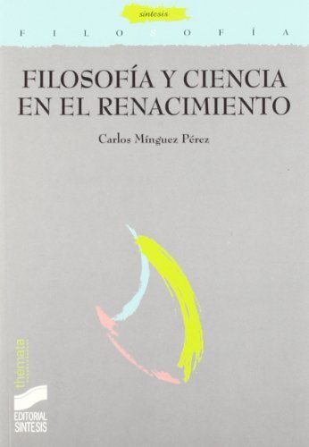 Filosofía y ciencia en el Renacimiento (Filosofía. Thémata) (Spanish Edition)
