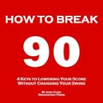 HOW TO BREAK 90 - 4 KEYS TO BREAKING...